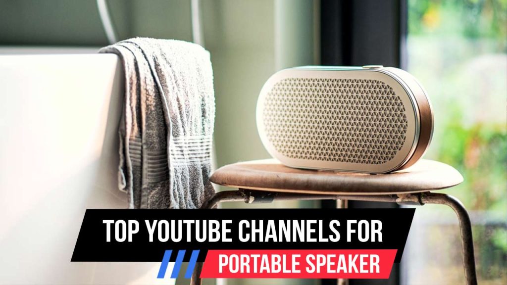 Top 8 Youtube Channels For Portable Speaker Review