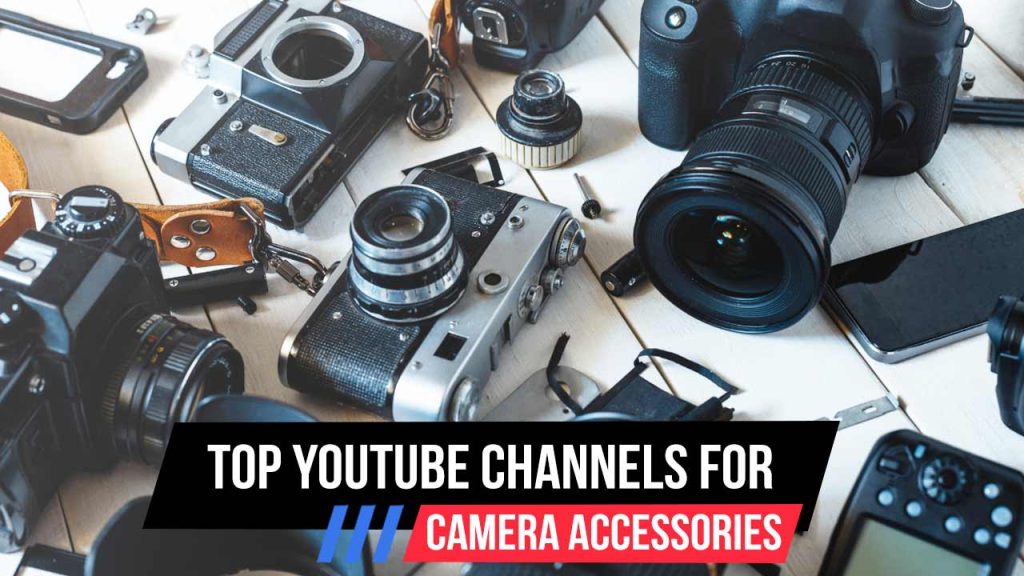 Top YouTube Channels For Camera Accessories Review