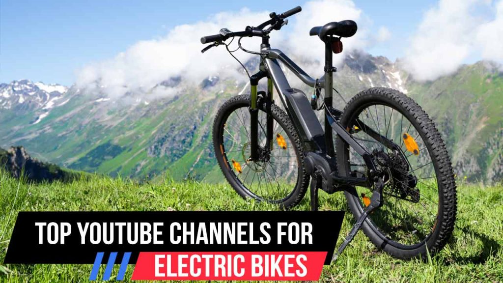 Top Youtube Channels For E-bike Review